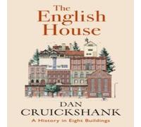 Dan Cruickshank The English House : A History in Eight Buildings Hardback Book Dan Cruickshank Multicolor