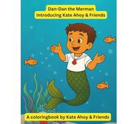 Dan-Dan the Merman: Introducing Kate Ahoy & Friends: A coloring book by Kate Ahoy & Friends