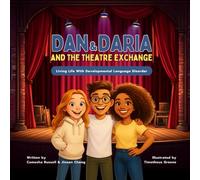 Dan & Daria and The Theatre Exchange: Living Life With Developmental Language Disorder (Living Life With DLD)