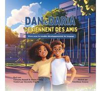 Dan & Daria Deviennent des Amis: Vivre avec le trouble développemental du langage (Living Life With DLD)