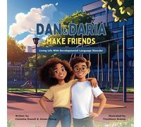 Dan & Daria Make Friends: Living Life With Developmental Language Disorder: 2 (Living Life With DLD)