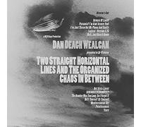 Dan Deagh Wealcan - Two Straight Horizontal Lines And The Organized Chaos In Betweeen