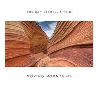 Dan Dechellis Trio - Moving Mountains [VINYL]