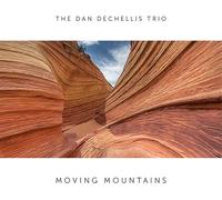 Dan Dechellis Trio Moving Mountains (Vinyl) (US IMPORT)