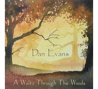 Dan Evans; Rebecca Hallworth; Andy Crowdy; Sharon Sullivan - Dan Evans: A Waltz Through the Woods