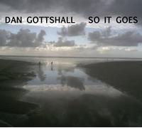 Dan Gottshall - So It Goes