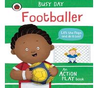 Dan Green Busy Day: Footballer : An action play book Board book Dan Green Multicolor