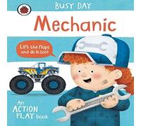 Dan Green Busy Day: Mechanic : An action play book Board book Dan Green Multicolor