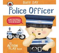 Dan Green Busy Day: Police Officer : An action play book Board book Dan Green Multicolor