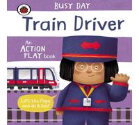 Dan Green Busy Day: Train Driver : An action play book Board book Dan Green Multicolor