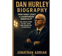 Dan Hurley Biography: From Family Legacy to Championship Immortality - The Untold Story of Grit, Faith, and Redemption in Basketball