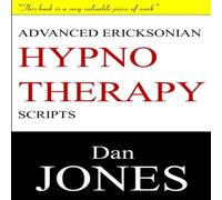 Dan Jones Advanced Ericksonian Hypnotherapy Scripts: Expanded Edition Dan Jones Multicolor