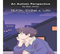 Dan Jones An Autistic Perspective: Death, Dying & Loss Paperback Book Dan Jones Multicolor
