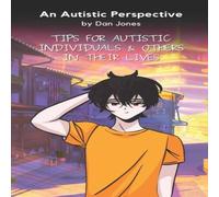 Dan Jones An Autistic Perspective: Tips for Autistic Individuals & Others Dan Jones Multicolor