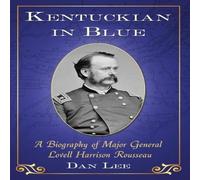 Dan Lee Kentuckian in Blue : A Biography of Major General Lovell Harrison Dan Lee Multicolor
