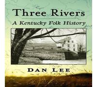 Dan Lee Three Rivers : A Kentucky Folk History Paperback Book Dan Lee Multicolor