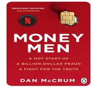 Dan McCrum Money Men : A Hot Startup, A Billion Dollar Fraud, A Fight for the Dan McCrum Multicolor