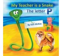 Dan McKay My Teacher is a Snake The Letter P Paperback Book Dan McKay Multicolor