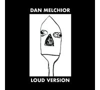Dan Melchior - Loud Version [VINYL]
