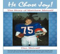Dan Metcalf He Chose Joy : The Story of Matthew Metcalf Paperback Book Dan Metcalf Multicolor