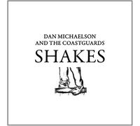 Dan Michaelson and the Coastguards - The Shakes