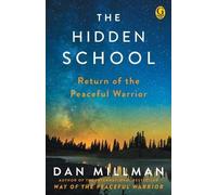 The Hidden School: Return of the Peaceful Warrior by Dan Millman (English) Paper