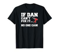 Dan Name Can't Fix It No One Can Handyman Construction T-Shirt