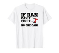 Dan Name Can't Fix It No One Can Handyman Construction T-Shirt