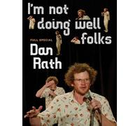 Dan Rath: I'm Not Doing Well Folks