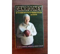 Dan Rooney: My 75 Years with the Pittsburgh Steelers and the NFL