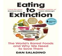 Dan Saladino Eating to Extinction : The World's Rarest Foods & Why We Need to Dan Saladino Multicolor