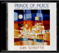 Dan Schutte - Prince of Peace; Music for Advent and Christmas