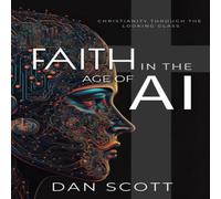 Dan Scott Faith in the Age of AI: Christianity Through the Looking Glass of Dan Scott Multicolor