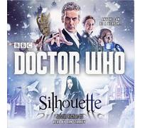 Dan Starkey - Doctor Who: Silhouette by Justin Richards - Read by Dan Starkey - Featuring the Twelfth Doctor and Clara - Unabridged