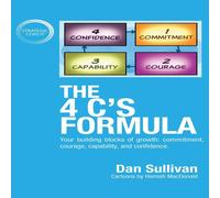 Dan Sullivan The 4 C's Formula: Your building blocks of growth: commitment Dan Sullivan Multicolor