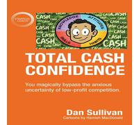 Dan Sullivan Total Cash Confidence: You magically bypass the anxious Dan Sullivan Multicolor