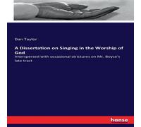 Dan Taylor A Dissertation on Singing in the Worship of God :Interspersed with Dan Taylor Multicolor