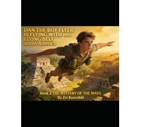 Dan the Boy Flyer THE GREAT AMERICAN FLYING BELT ADVENTURES BOOK 2: THE MYSTERY OF THE MAYA TREASURE