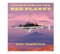 Dan Thompson Adventures on the Red Planet Paperback Book Dan Thompson Multicolor