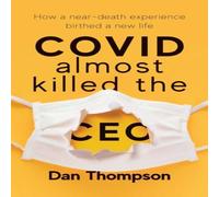 Dan Thompson COVID Almost Killed The CEO: How A Near-Death Experience Birthed A Dan Thompson Multicolor