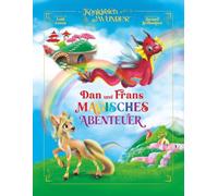 Dan und Frans Magisches Abenteuer: Wenn Glitzer auf Feuer trifft, ist nichts mehr unmöglich! (Königreich der Wunder)
