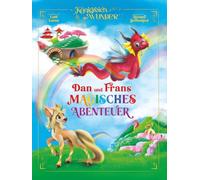 Dan und Frans Magisches Abenteuer: Wenn Glitzer auf Feuer trifft, ist nichts mehr unmöglich! (Königreich der Wunder)