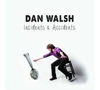 Dan Walsh – Incidents & Accidents – CD – Limited Album (2015)