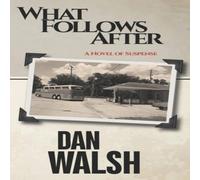 Dan Walsh What Follows After Paperback Book Dan Walsh Multicolor