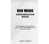 Dan Wang Performative Book: A monograph of China’s tech scene ad their BREAKNECK race to win the world