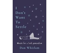 Dan Whitlam I Don't Want To Settle (Paperback)