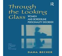 Dana Becker Through The Looking Glass: Women & Borderline Personality in White Dana Becker White