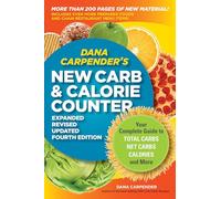 Dana Carpender's New Carb and Calorie Counter: Your Complete Guide to Total Carbs, Net Carbs, Calories, and More