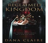 Dana Claire The Reclaimed Kingdom: The Legend is True. The Fear is Real Dana Claire Multicolor