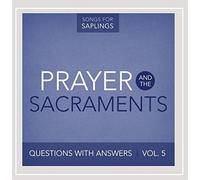 Dana Dirksen - Questions With Answers, Vol. 5: Prayer and the Sacraments